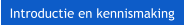 Introductie en kennismaking